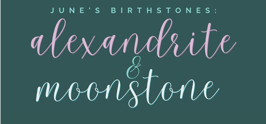 Alexandrite & Moonstone - June's Birthstones